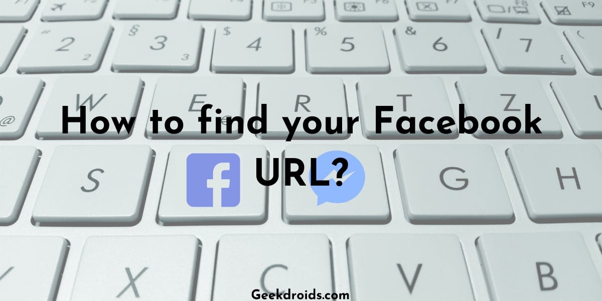 Quick Ways to find your Facebook URL | GeekDroids