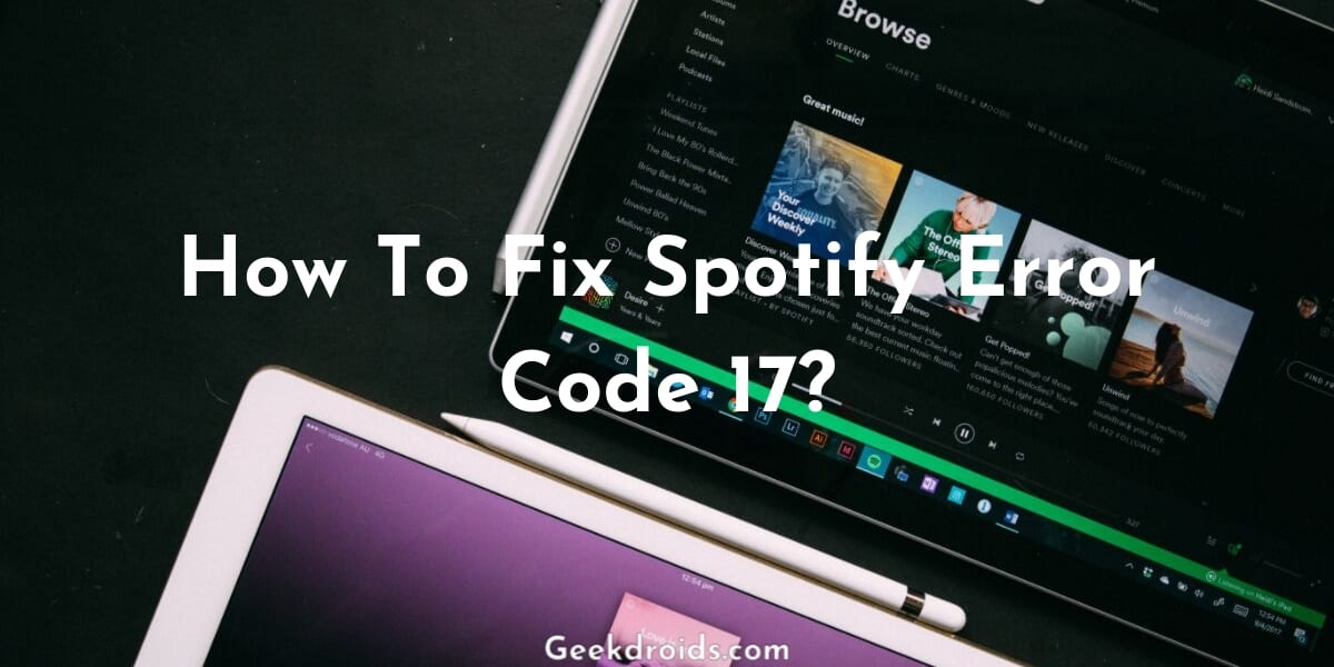 How To Fix Spotify Error Code 17?