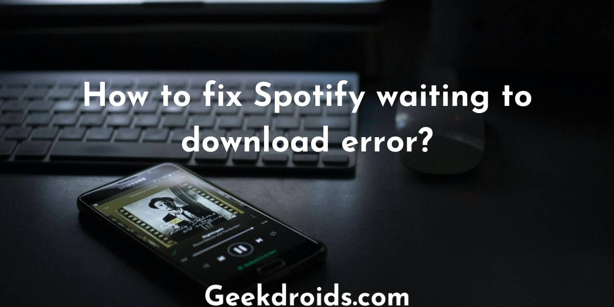 How to fix Spotify waiting to download error?
