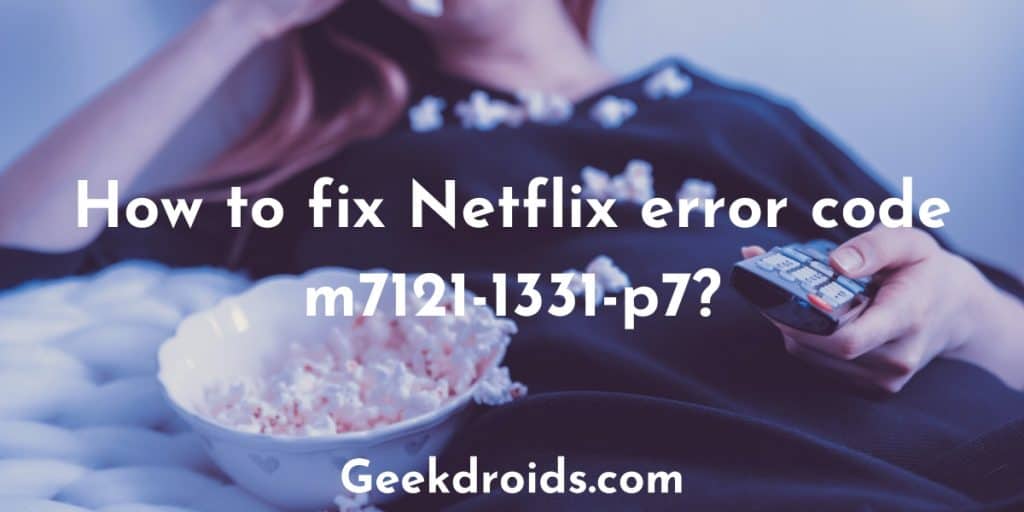 How To Fix Netflix Error Code Nw-1-19? | GeekDroids