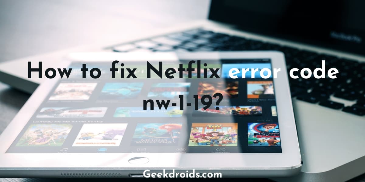 How to Fix Netflix Code NW-3-6? Here Are 3 Useful Solutions