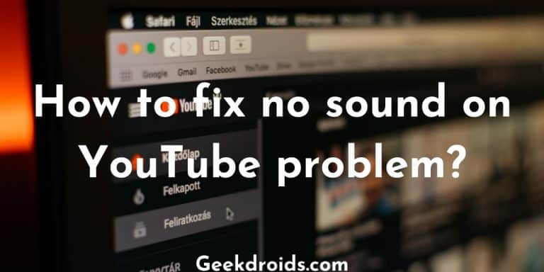 How To Fix No Sound On YouTube Problem? | GeekDroids