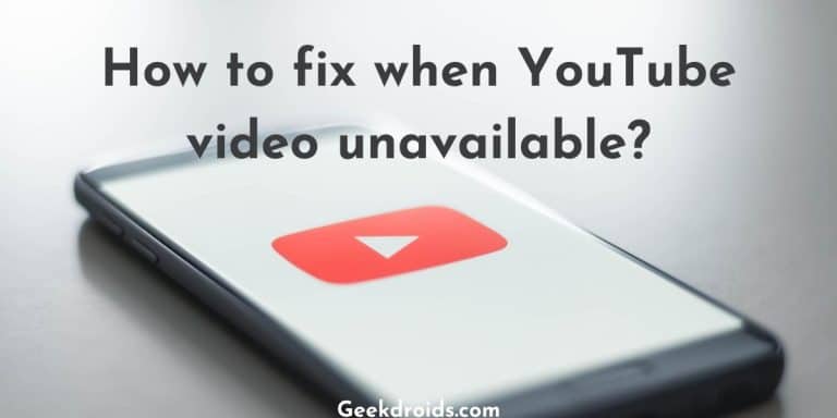 How to fix when YouTube video unavailable? GeekDroids