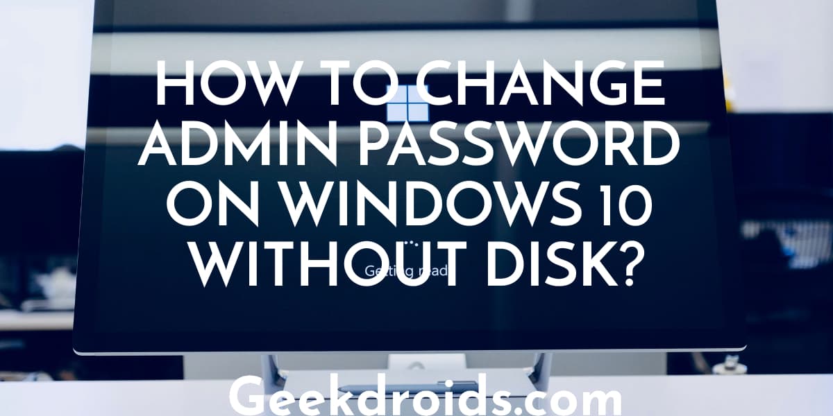 How to change admin password on Windows 10 without disk?