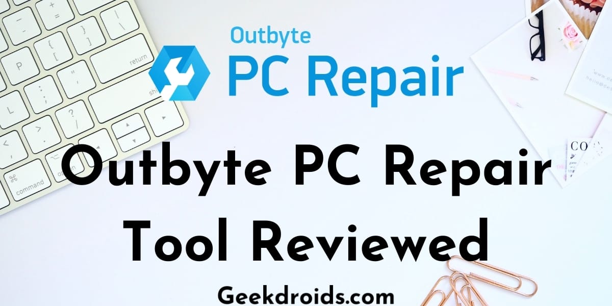 reviewed-outbyte-pc-repair-tool-geekdroids