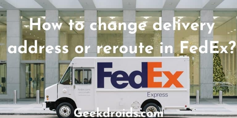 how-to-change-delivery-address-or-reroute-in-fedex-geekdroids