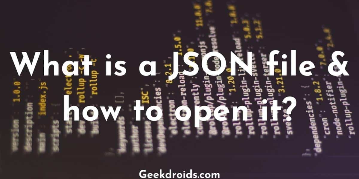 What is a JSON file & how to open it?