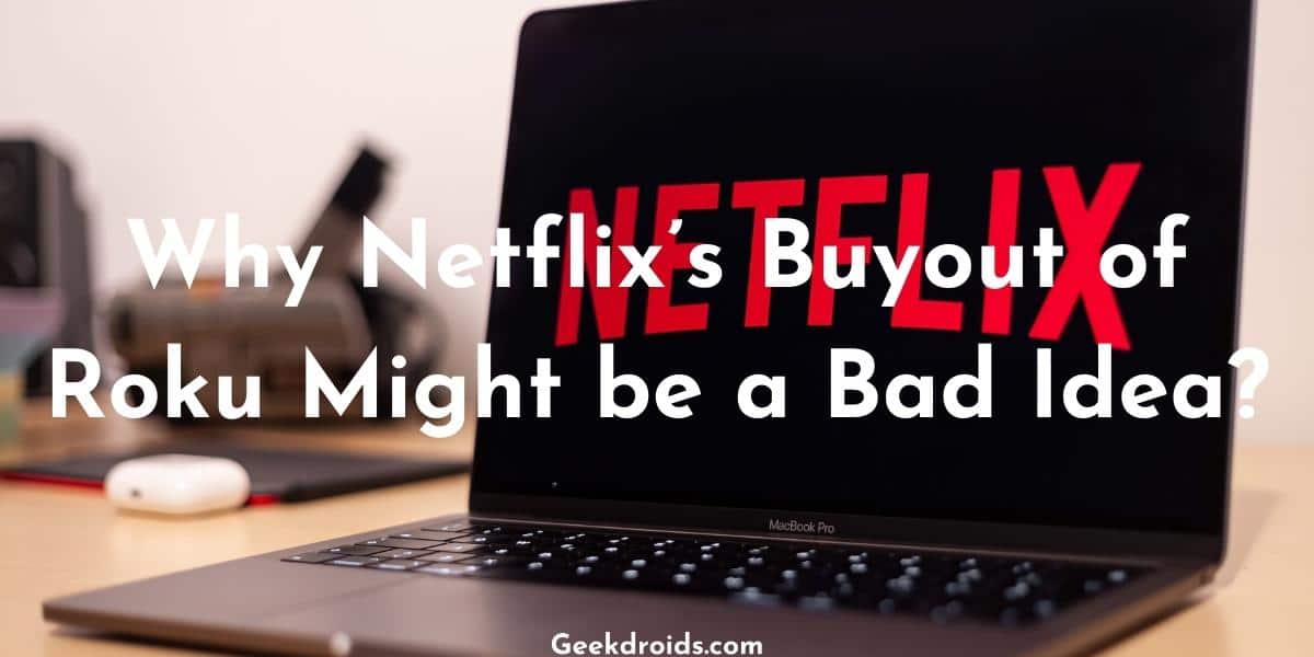 Why Netflix’s Buyout of Roku Might be a Bad Idea?